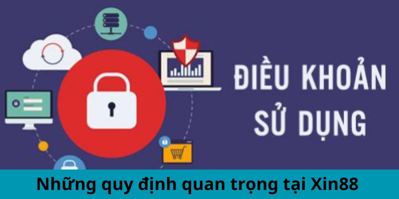 Những quy định quan trọng tại Xin88 